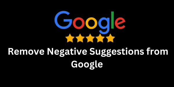 Remove Negative Suggestions from Google